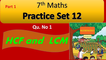 Class 7 Practice Set 12 | Chapter 3 HCF and LCM | Std 7th Maths Maharashtra State Board | Lecture 1