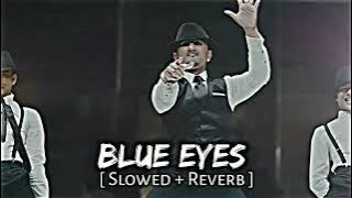BLUE EYES || [Slowed Reverb] || Lofi Song