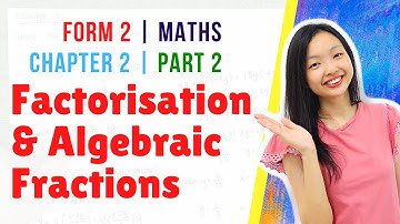 中文讲解 Form 2 Maths Chapter 2 : Factorisation And Algebraic Fractions | Pemfaktoran & Pecahan 【Part 2】