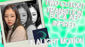 BOCA.AEP Inspired Transition in Alight Motion (TUTORIAL)