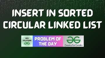#617 GFG POTD | Insert in Sorted Circular Linked List | GFG Solutions | 26-05-2025