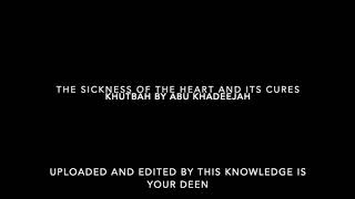 The Sickness of The Heart and Its Cures - Khutbah by Abu Khadeejah