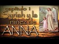 SYRIAH y la niñez de ANNA la abuela de Yeshua ~ Capítulo 1 ~ Canalización de María Rosa Ruso