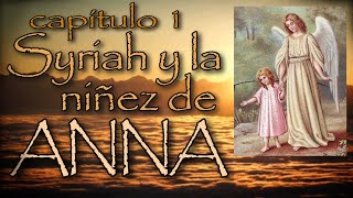 SYRIAH y la niñez de ANNA la abuela de Yeshua ~ Capítulo 1 ~ Canalización de María Rosa Ruso