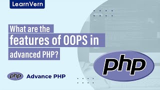 What are the features of OOPS in advanced PHP? | LearnVern