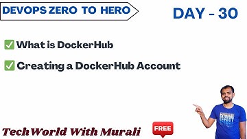 Day 30 -What is DockerHub and Creating a DockerHub Account - Tech World with Murali