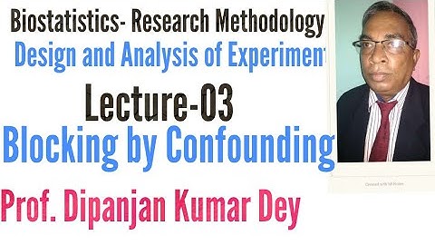 Blocking by Confounding Part-03 Biostatistics Research Methodology- B.Pharm Prof.Dipanjan Kumar Dey
