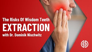 The Risks Of Wisdom Teeth Extraction by Dr. Dominik Nischwitz 717 views 5 months ago 8 minutes, 8 seconds