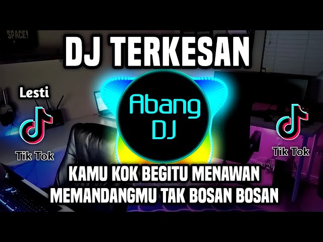 DJ KAMU KOK BEGITU MENAWAN - DJ TERKESAN REMIX FULL BASS VIRAL 2023 class=