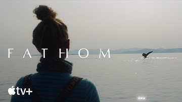 Fathom — Official Trailer | Apple TV