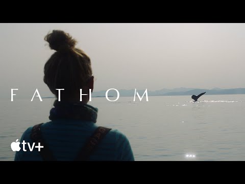 Fathom — Official Trailer | Apple TV+