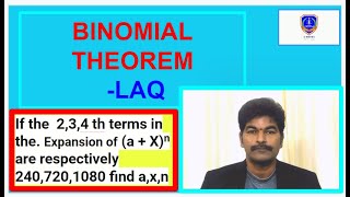 if the  2,3,4 th terms in the. expansion of (a   x)ⁿ  are respectively 240,720,1080 find a,x,n