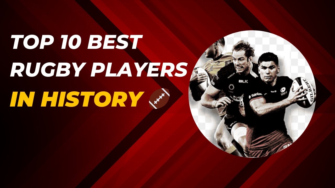 Top 10 Best Rugby Players In History YouTube