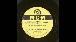 I Never See Maggie Alone ~ Arthur (Guitar Boogie) Smith and His Cracker-Jacks (1949)