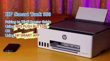 HP Smart Tank 580 Guide - Pairing Printer to Wi-Fi Router via HP Smart App or WPS Push Button Mode