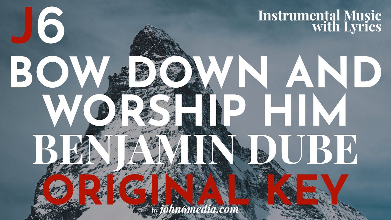 Benjamin Dube | Bow Down And Worship Him  Instrumental Music and Lyrics Original Key (D)