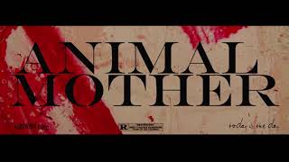 TODAY IS THE DAY - "ANIMAL MOTHER"