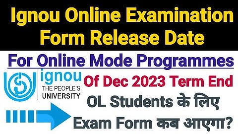 Ignou Exam Form Release Date For Online Mode Programmes || Dec 2023 Term End Exam