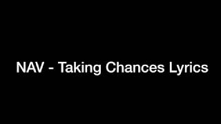 NAV - Taking Chances Lyrics