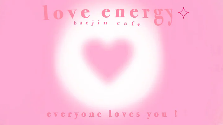 love energy : everyone loves you 💗 - DayDayNews