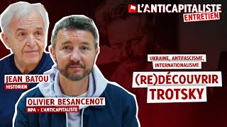 (RE)DÉCOUVRIR TROTSKY - avec Olivier Besancenot et Jean Batou