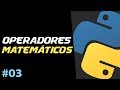 OPERADORES MATEMÁTICOS | Curso de Python Básico #03