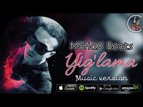 MSHaX Beats — Yig'lama   |  New Music |  Yig'lama sevgilim  |  Otang ayirdi  |  Love Story 2019