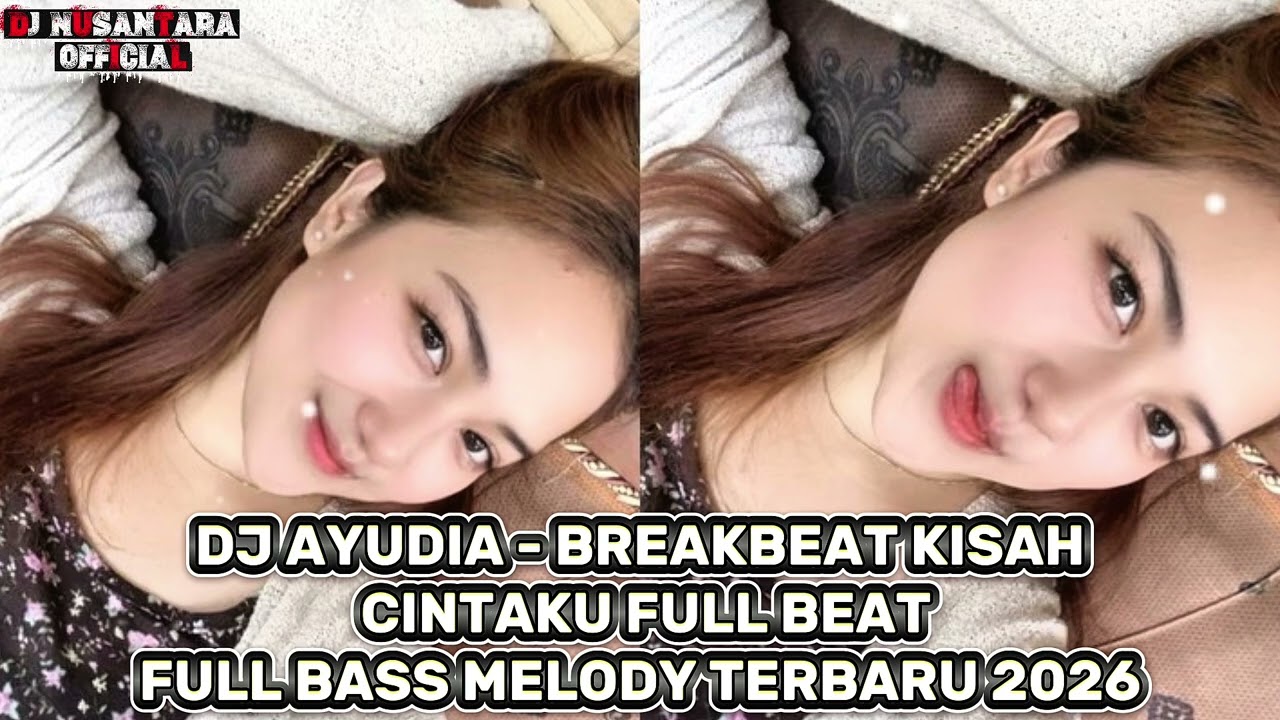DJ AYUDIA - BREAKBEAT KISAH CINTAKU FULL BEAT || FULL BASS MELODY TERBARU 2026