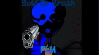 Bold Or Brash FLM