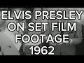 Elvis presley on set film footage 1962