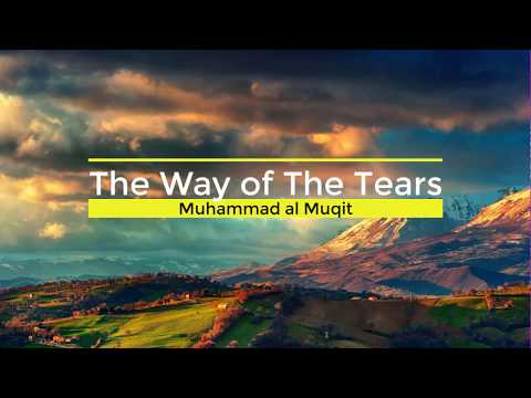 the-way-of-the-tears-(-سبيل-مريح-)-||-by-muhammad-al-muqit