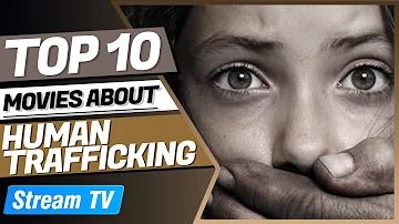 Top 10 Movies About Human Trafficking