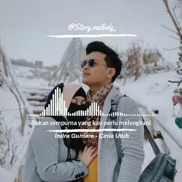 Cinta utuh | INDRA GUNTARA | STORY WA