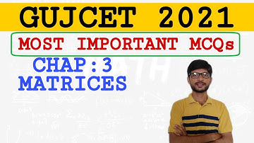 MOST IMPORTANT QUESTIONS FOR GUJCET 2021 | MATHS CHAP. 3 | MATRICES | GUJCET MATHS MCQs