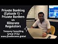 Private Banking (Episode 1) ~ Private Bankers vs Illiterate Regulators