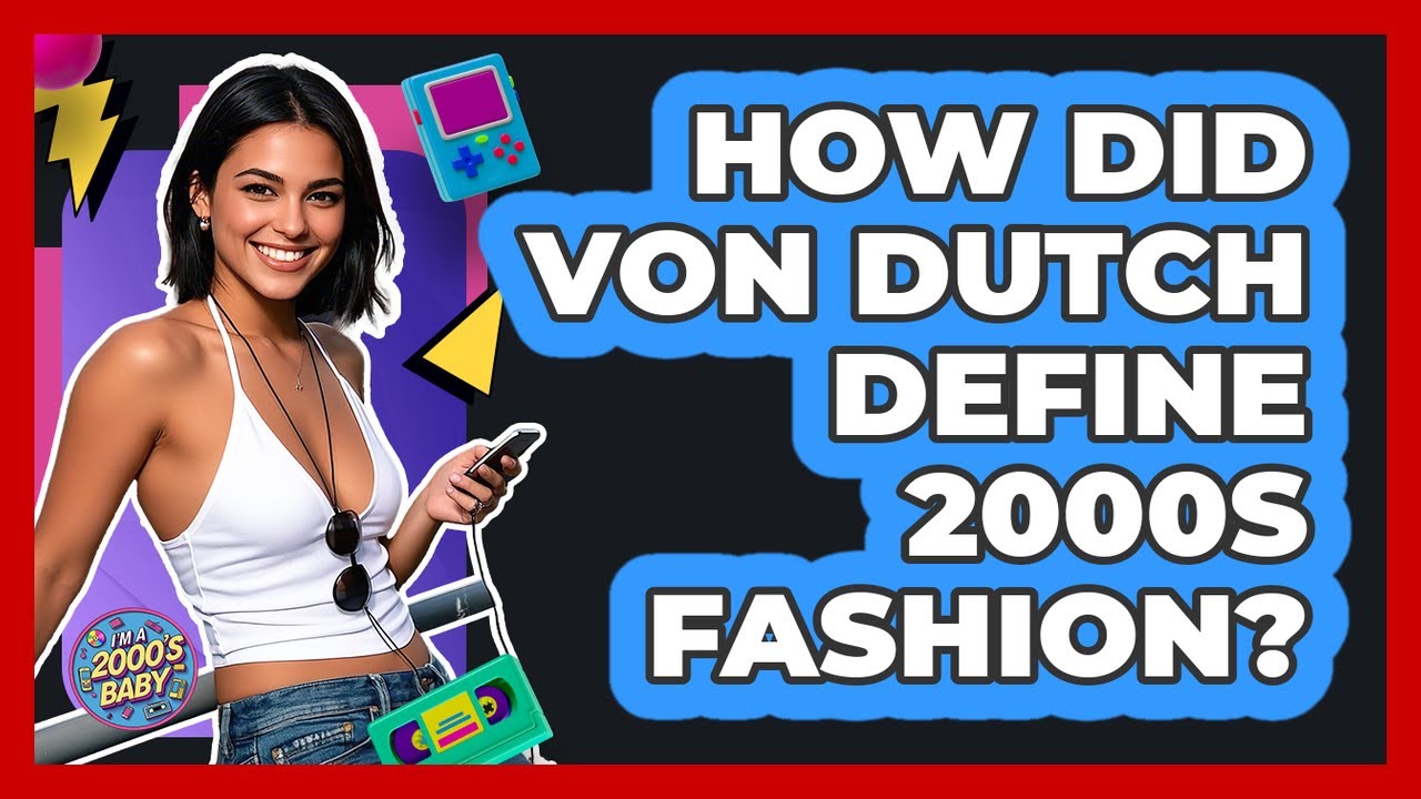 How Did Von Dutch Define 2000s Fashion? - I'm a 2000s Baby