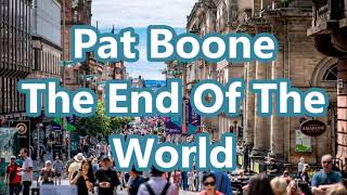 Pat Boone   The End Of The World   +   lyrics