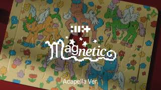 [Clean Acapella] ILLIT - Magnetic