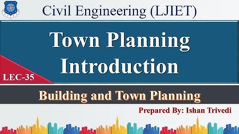 Lec-35_Town planning-Introduction| Building & Town Planning | Civil Engineering