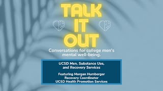 Talk It Out: Conversations for College Men's Mental Well-being - Episode 04