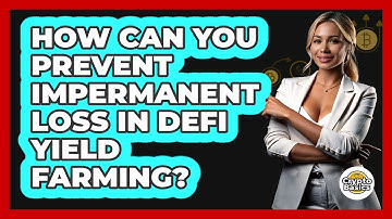 How Can You Prevent Impermanent Loss In DeFi Yield Farming? - CryptoBasics360.com