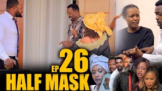 HALF MASK S1 EP26 (BELLA MUGAHINDA NGAKOMYE  KUNGUFU NAHO BENJAMIN AMENYEKO INNOCENT ARI SE)