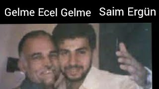 Saim Ergün - Gelme Ecel Gelme - Ses Kayıt - 1977