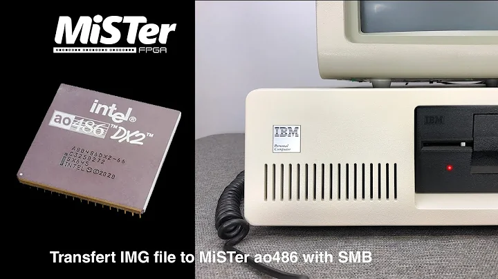Transfert IMG file via SMB === ao486 core on MiSTer FPGA