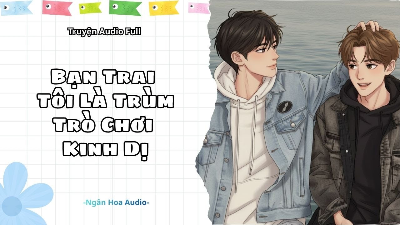 [ Audio Đam Mỹ ] Bạn Trai Tôi Là Trùm Trò Chơi Kinh Dị || Ngân Hoa Audio