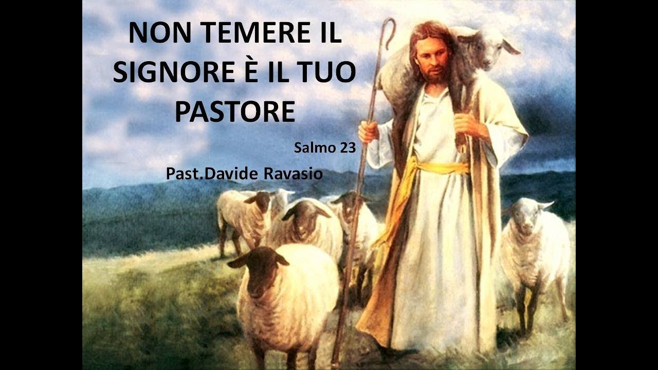 Salmo 23 Il Signore è Il Mio Pastore NON TEMERE IL SIGNORE È IL TUO PASTORE - PAST. DAVIDE RAVASIO - SALMO