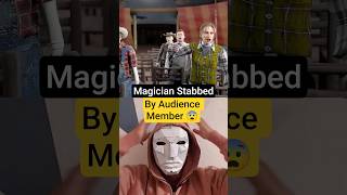 Magician Stabbed By Audience Member 😨 #shorts #shockingfacts #crazyfacts
