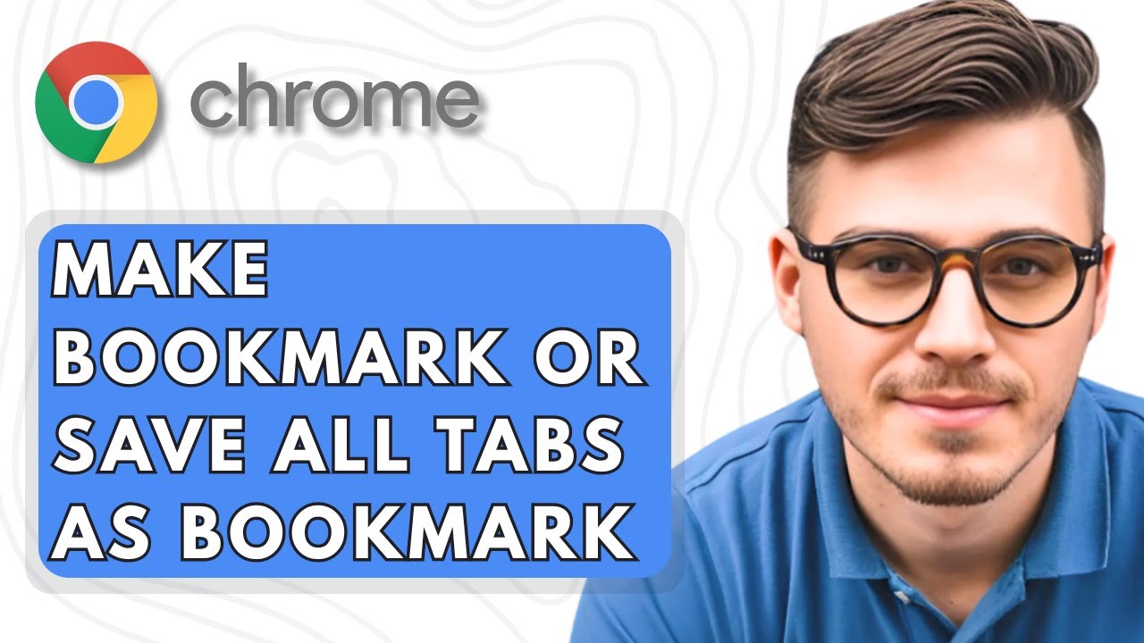How To Make Bookmark Or Save All Tabs As Bookmark In Google Chrome [2025 Guide]