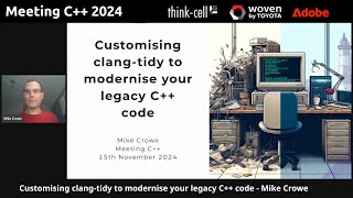 Customising clang tidy to modernise your legacy C++ code - Mike Crowe - Meeting C++ 2024