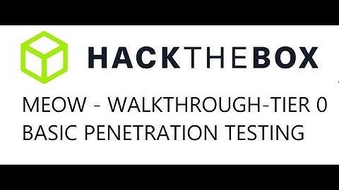 HackTheBox | Meow | Walkthrough | Tier 0 |Basic Penetration Testing|